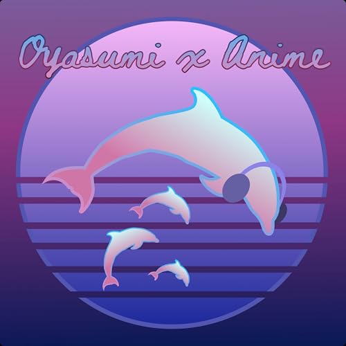 Oyasumi x Anime by Oyasumi x Anime