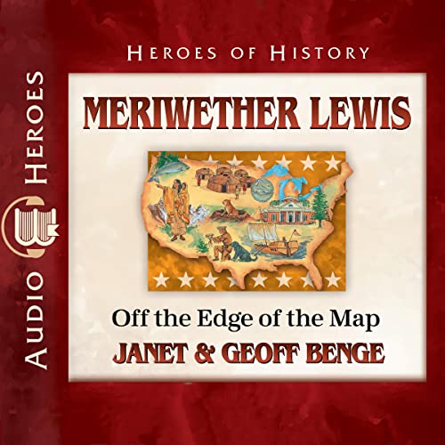 Meriwether Lewis: Off the Edge of the Map