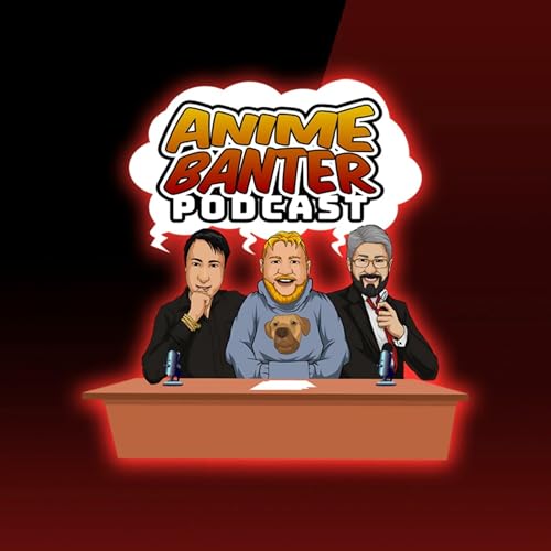 Anime Banter by Anime Banter Podcast