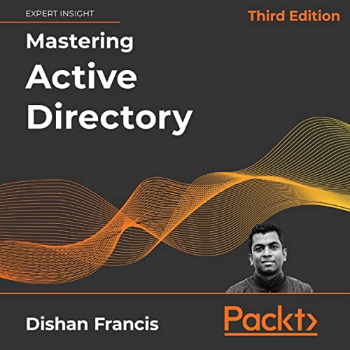 Mastering Active Directory, Third Edition by Dishan Francis