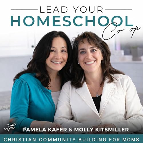 LEAD YOUR HOMESCHOOL CO-OP | Start a Homeschool Co-op, Community Building, Servant Leadership, Conflict Resolution, Policies and Procedures by Pam Kafer | Molly Kitsmiller | Homeschool Leaders in Mentorship and Coaching