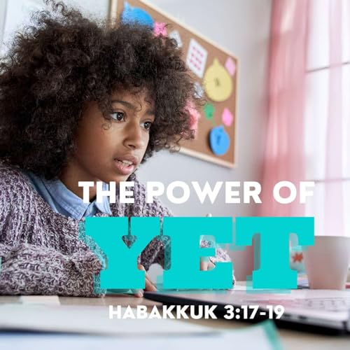The Growth Mindset: The Power Of Yet | Habakkuk 3:17-18 by Unknown