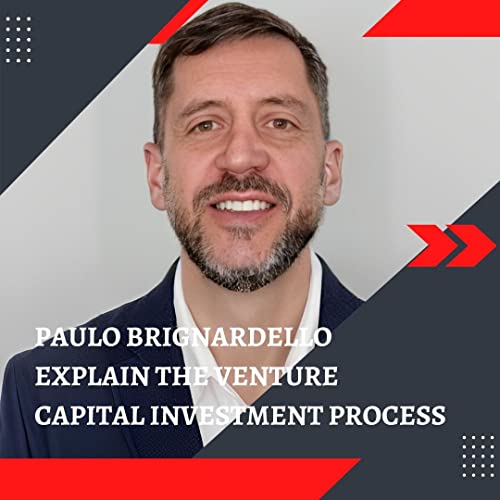 Paulo Brignardello Explain The Venture Capital Investment Process by Paulo Brignardello