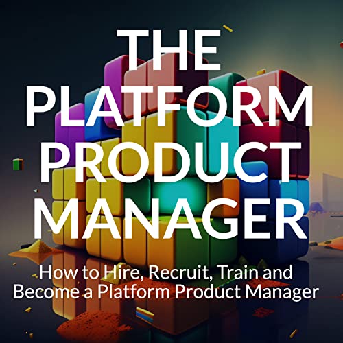 The Platform Product Manager by Tim Fong