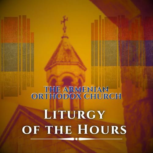 Armenian Orthodox Liturgy of the Hours by Levon Barsoumian