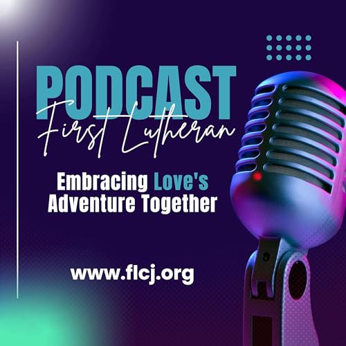 First Lutheran Podcast by First Lutheran Staff