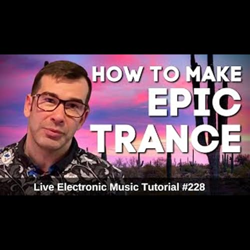 How to make Epic Trance | Live Electronic Music Tutorial 228 by Unknown
