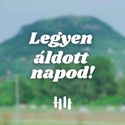 Legyen áldott napod! by Hit Rádió