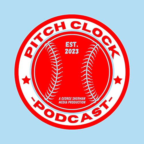 The Pitch Clock Podcast by George Sherman