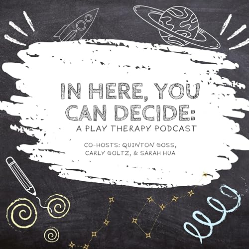 In Here, You Can Decide by Play Therapy Podcast