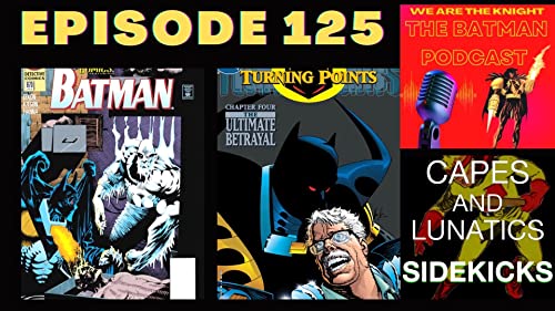 We Are The Knight Ep #125: Detective Comics #670 & Batman - Turning Points #4 by Unknown