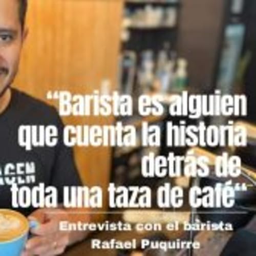 Hablemos de Café con el Barista Rafael Puquirre | La entrevista con Alexia Rios by Unknown