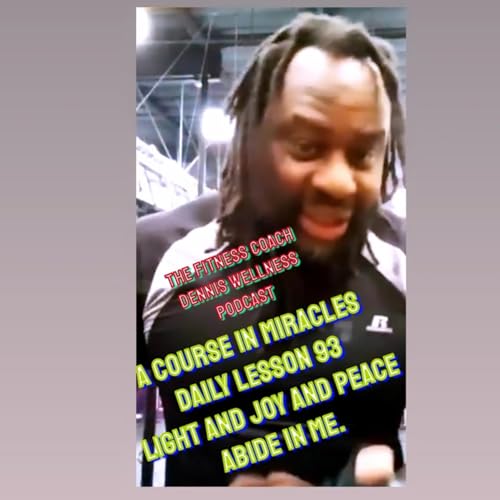 A Course in Miracles Workbook Lesson #93 Light and Joy and Peace Abide in Me. Practice! by Unknown