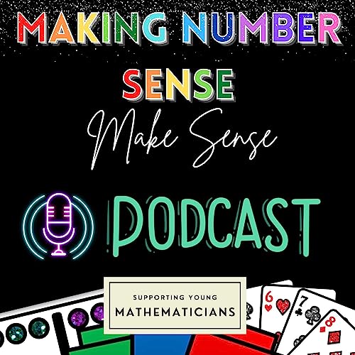 Making Number Sense Make Sense: A Math Podcast for Early Elementary Teachers
