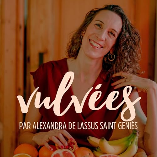 Vulvées - Tantra, sexualité positive, intimité, désir et plaisir by Alexandra de Lassus Saint Geniès