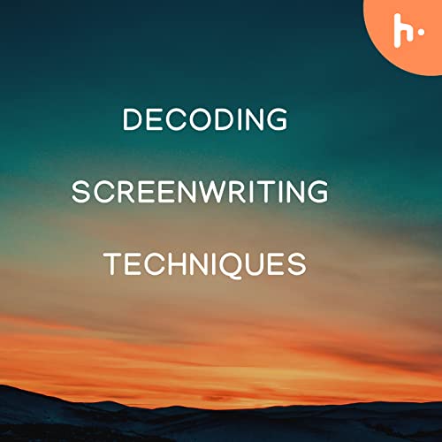 Decoding Screenwriting Techniques by Harish Sundarajan