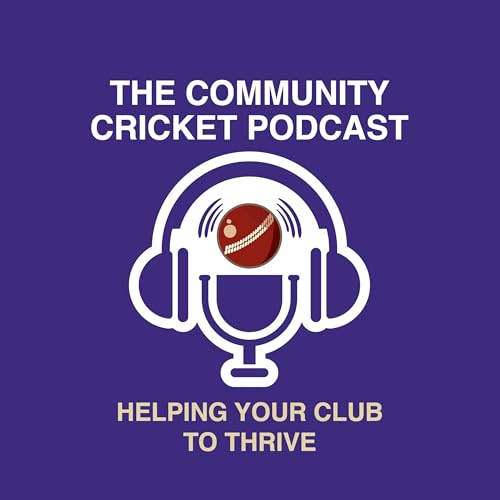 The Community Cricket Podcast by Twenty 20 Community Cricket Ltd Darren Talbot & Tim Ferrone