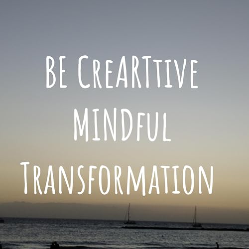 BE CreARTtive MINDful Transformation by Vanya Roeck- Autorin/BE CreARTtive MINDful JOURNALING TRANSFORMATION 