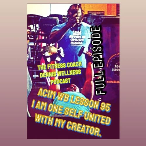 A Course in Miracles Workbook Lesson #95 I Am Oneself, United with My Creator. Full Episode. by Unknown