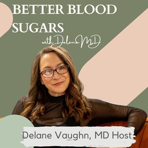 Better Blood Sugars with DelaneMD | Diabetes, Prediabetes, Gestational Diabetes, Metabolic Diseases, Insulin Resistance, without Medications by Delane Vaughn MD | Diabetes Coach