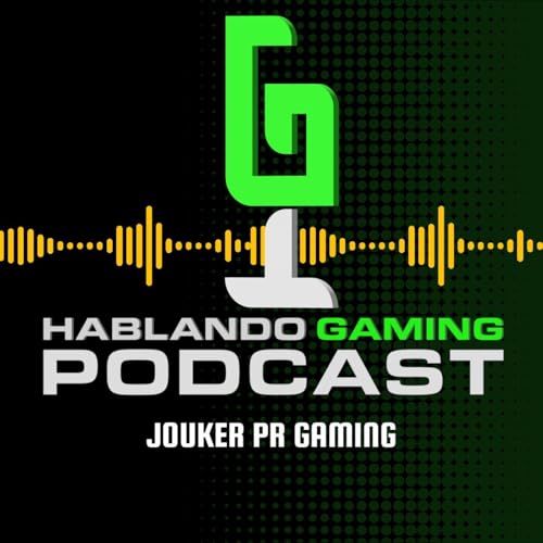 Hablando Gaming Podcast by Jouker PR Gaming
