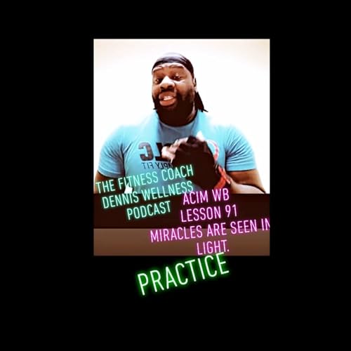 A Course in Miracles Workbook Lesson #91 Miracles Are Seen in Light. Practice. by Unknown