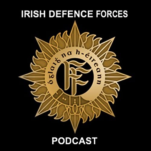 The Irish Defence Forces Podcast by Defence Forces Public Relations Branch