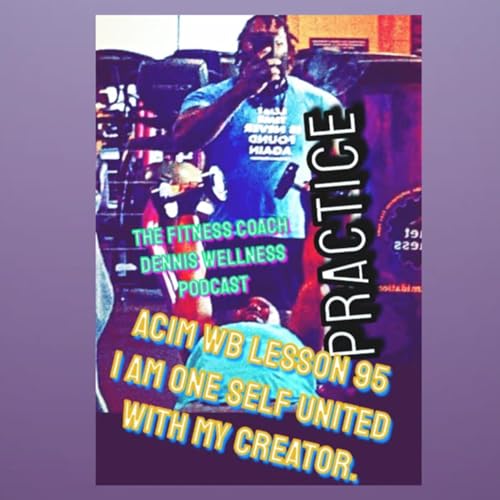 A Course in Miracles Workbook Lesson #95 I Am Oneself, United with My Creator. Practice. by Unknown