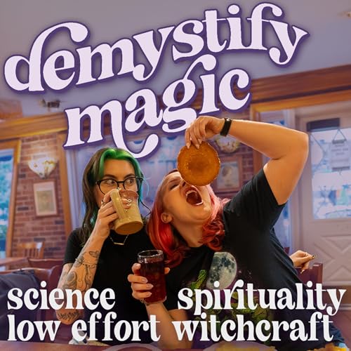 Demystify Magic | Science + Spirituality + Low Effort Witchcraft
