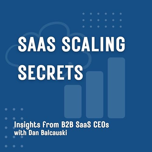 SaaS Scaling Secrets by Dan Balcauski