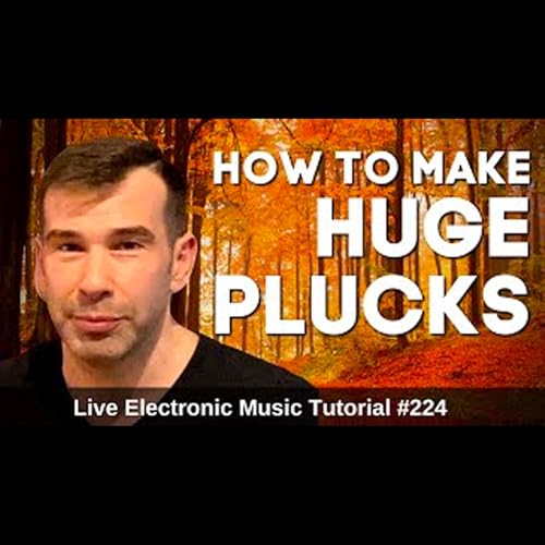 How to make HUGE Progressive Pluck | Live Electronic Music Tutorial 224 by Unknown