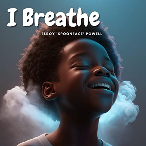 I Breathe by Elroy Powell