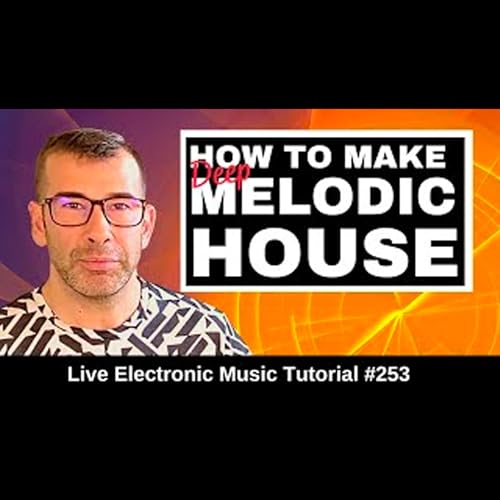 How to make Melodic House (Deep) | Live Electronic Music Tutorial 253 by Unknown