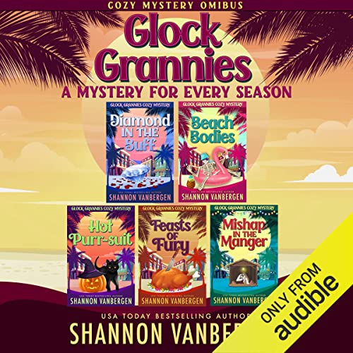 Glock Grannies: A Mystery for Every Season