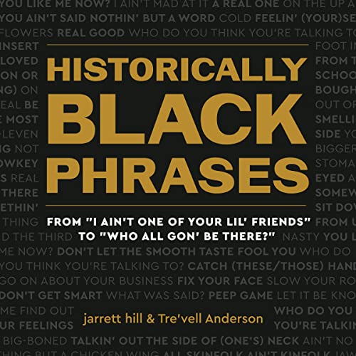 Historically Black Phrases by jarrett hill