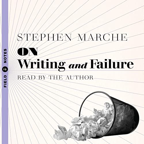 On Writing and Failure by Stephen Marche
