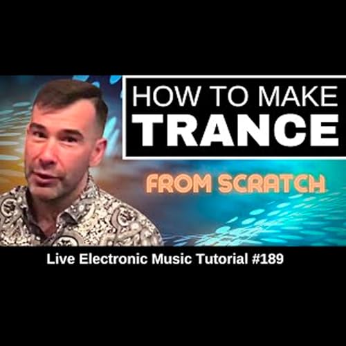 How to make Trance From Scratch | Live Electronic Music Tutorial 189 by Unknown