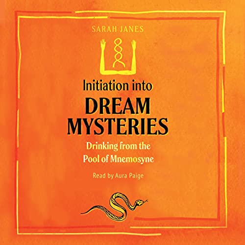 Initiation into Dream Mysteries by Sarah Janes