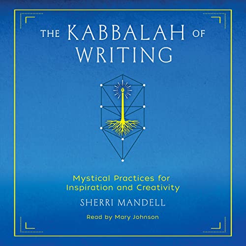 The Kabbalah of Writing by Sherri Mandell