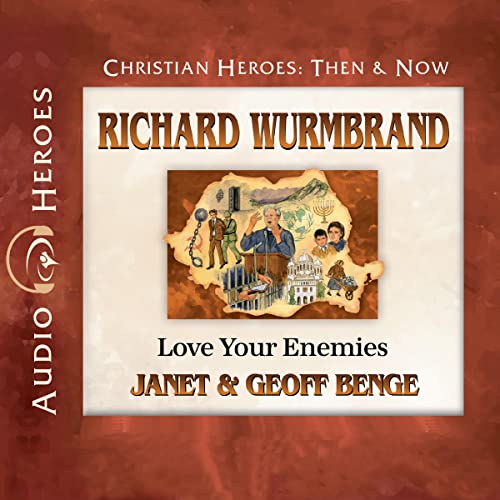 Richard Wurmbrand: Love Your Enemies