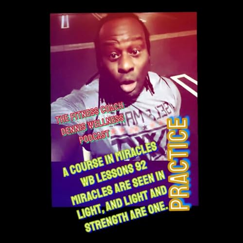 A Course in Miracles Workbook Lesson #92 Miracles Are Seen in Light and Light and Strength Are One. Practice. by Unknown