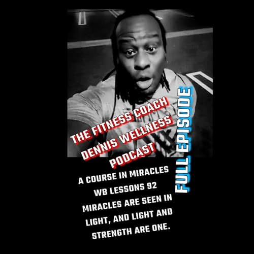 A Course in Miracles Workbook Lesson #92 Miracles Are Seen in Light and Light and Strength Are One. Full Episode! by Unknown