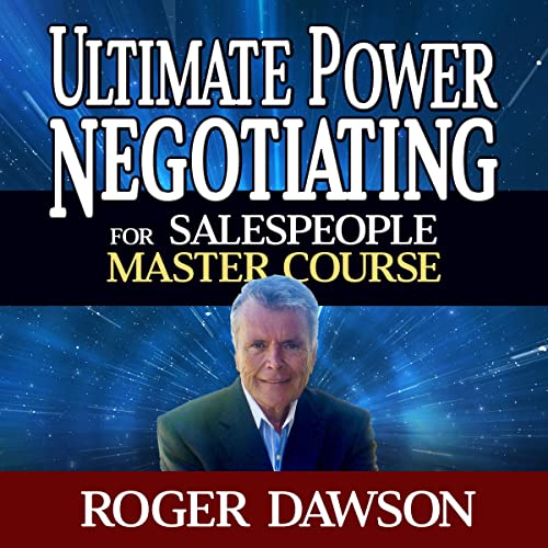 Ultimate Power Negotiating for Salespeople Master Course by Roger Dawson