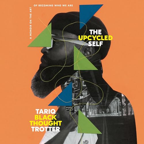 The Upcycled Self by Tariq Trotter