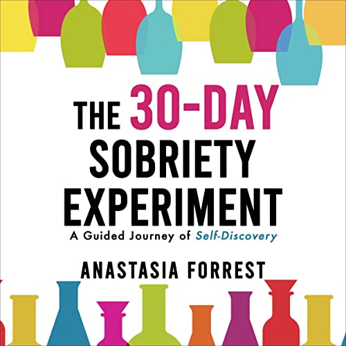 The 30-Day Sobriety Experiment by Anastasia Forrest