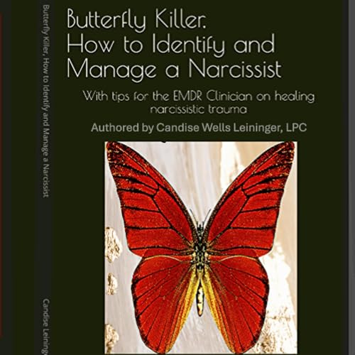 Butterfly Killer, How to Identify and Manage a Narcissist by Candise Leininger