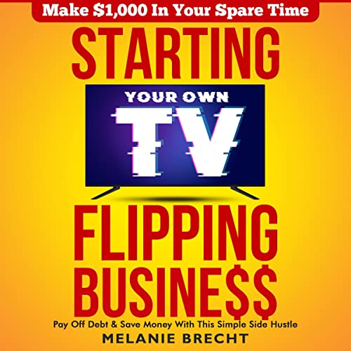 Starting Your Own TV Flipping Business