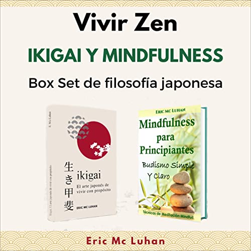 Vivir Zen: Ikigai y Mindfulness. Box Set de Filosofía Japonesa [Living Zen: Ikigai and Mindfulness: Japanese Philosophy Box Set]