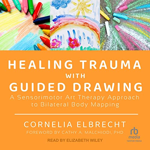 Healing Trauma with Guided Drawing by Cornelia Elbrecht