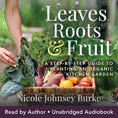 Leaves, Roots, and Fruit by Nicole Johnsey Burke